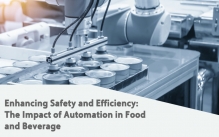 Enhancing Safety and Efficiency: The Impact of Automation in Food and Beverage