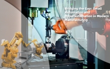 Bridging the Gap: Small Automation and Hyperautomation in Modern Manufacturing