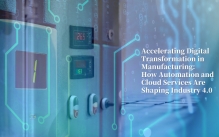 Accelerating Digital Transformation in Manufacturing: How Automation and Cloud Services Are Shaping Industry 4.0
