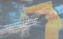 Enhancing Worker Safety with Collaborative Robots in the Manufacturing Industry
