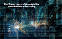 The Importance of Adaptability in Modern Manufacturing
