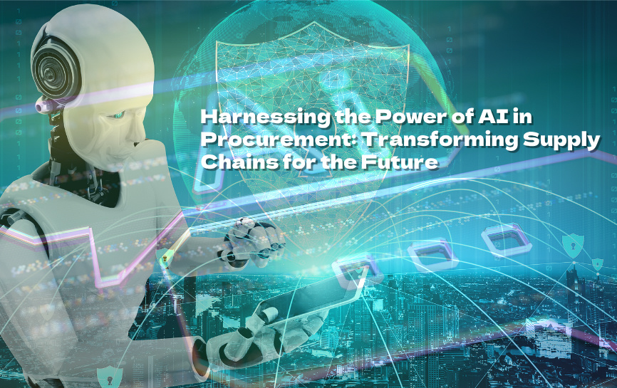 Harnessing the Power of AI in Procurement: Transforming Supply Chains ...